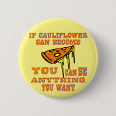 カリフラワーもしはピザになることができる任意の薄くすることができる 缶バッジ (正面)
