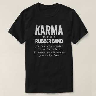 カルマはゴムの輪のようなものだ Tシャツ