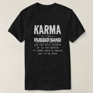 カルマはゴムの輪のようなものだ Tシャツ