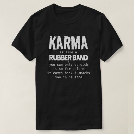 カルマはゴムの輪のようなものだ Tシャツ (デザイン正面)
