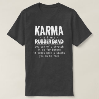 カルマはゴムの輪のようなものだ Tシャツ