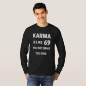 カルマは69のようなもの、与えたものを受け取る S Tシャツ (正面フル)