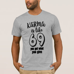 カルマは69のような与えあなたが得るデザイン Tシャツ