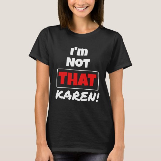 カレンミームミレニアル引用文I M Not That Karen Tシャツ (正面)