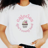 カロリーはここでピンクケーキベーカー数えていなおもしろいい Tシャツ