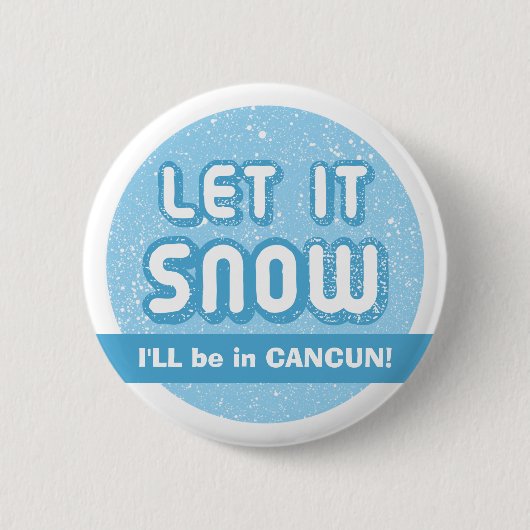 カンクンで雪遊び！カスタマイズ可能なテキスト 缶バッジ (正面)
