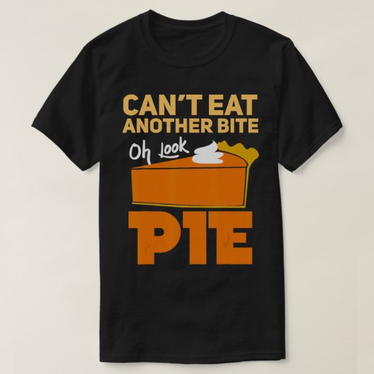 カント食べ別の一口ああ見てパイ感謝祭おもしろい Tシャツ (デザイン正面)