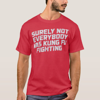 カンフーで戦っていたのはまさか全員ではないはず おかしい Tシャツ