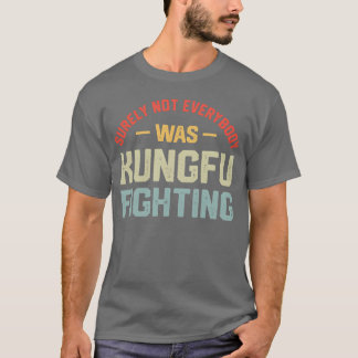 カンフーで戦っていたのは確かにもう少年のみんなじゃない Tシャツ