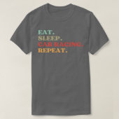カーおもしろいレーシング愛好家のスリープ食べカーに関する引用文 Tシャツ (デザイン正面)