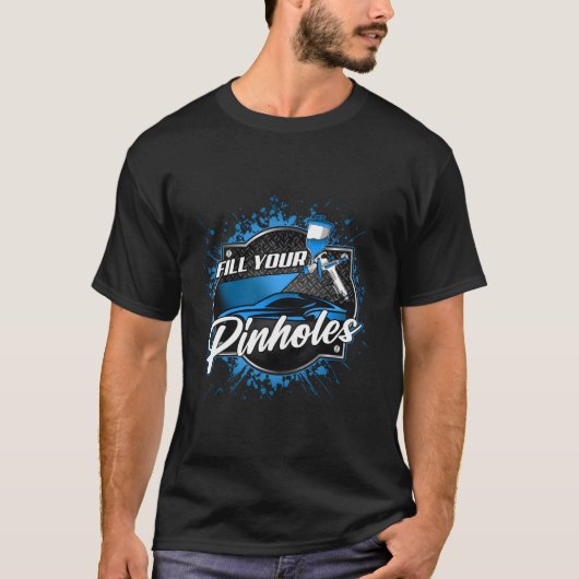 カーディテイラー向けの自動車ボディペインター あなたの穴を埋める Tシャツ (正面)