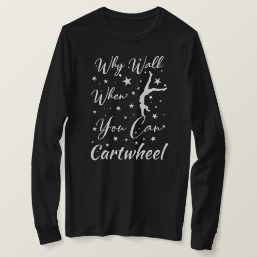 カートホイールできるのに歩く必要ある?体操愛好家 Tシャツ (デザイン正面)