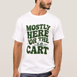 カート目当てでゴルフに来た人みたいなゴルフの面白いジョーク Tシャツ