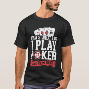 カードプレーヤー遊Iトランプのポーカーと私は物事を知っている Tシャツ