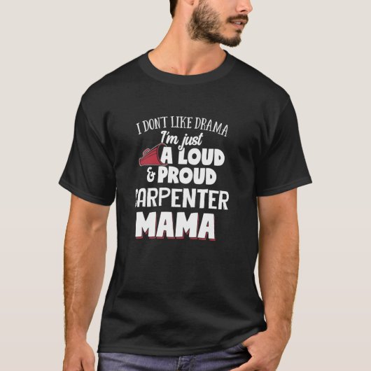 カーペンターママデザインー誇りを持ったLoud and Mama Tシャツ (正面)