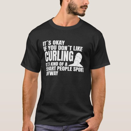 カーリングはカーリングチームと言う賢い人のためのもの Tシャツ (正面)