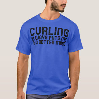 カーリングは常に私をより良い気分にする4 Tシャツ