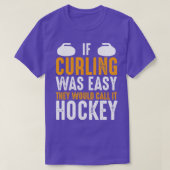カーリングもしは、彼らはそれをホッケーファンンと呼ぶ簡単だった Tシャツ (デザイン正面)