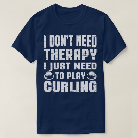 カーリングカーリング不要セラピー私はPする必要がある Tシャツ (デザイン正面)