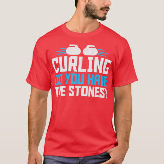 カーリングスポーツあなたは石を持っている1 Tシャツ