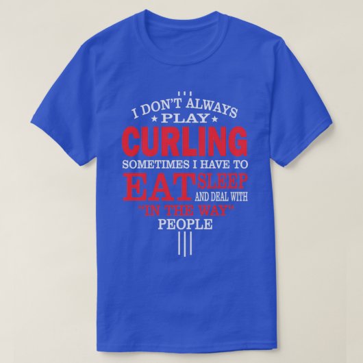 カーリング選手のおもしろい声明ギフト Tシャツ (デザイン正面)