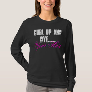 カールし、あなたの毛ワイシャツを染めて下さい Tシャツ