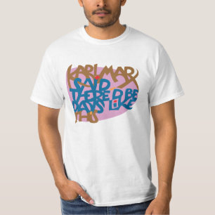 カール・マルクスはあるこのような幾日があることを言いました! Tシャツ