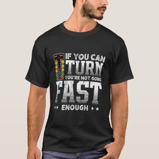 カーレースもしおもしろいあなたは行かないFa Tシャツ (正面)