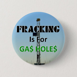 ガスの穴のためのFracking 缶バッジ