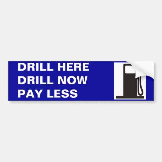 ガスポンプ、より少なくドリルHEREDRILL NOWPAY バンパーステッカー (正面)
