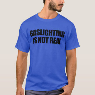 ガスライティングは現実じゃない おもしろガスライティング 家族 Tシャツ