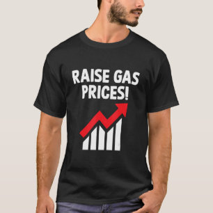 ガス価格を非倫理的なジョークの論争の悪い上昇 Tシャツ