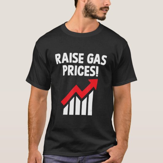 ガス価格を非倫理的なジョークの論争の悪い上昇 Tシャツ (正面)