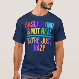 ガス灯は実在4時で熱狂するない Tシャツ