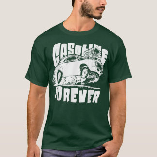 ガソリンフォーエバーおもしろいガスカーTee94 Tシャツ