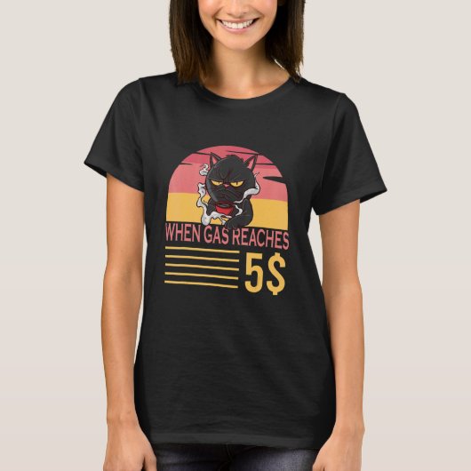 ガソリン価格が5ドルになったら不機嫌になる猫 ガソリン価格についてのネコ Tシャツ (正面)
