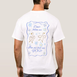 ガチョウが前と後失ったを行くのをぐずぐずさせる Tシャツ