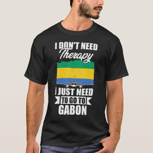ガボンに行く必要があるセラピーは必要ない Tシャツ (正面)