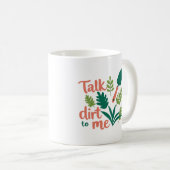 ガーデナーマグ - Talk Dirt To Me コーヒーマグカップ (正面右)