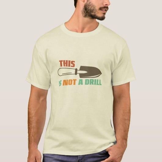 ガーデニングおもしろいこれはドリルではない Tシャツ (正面)