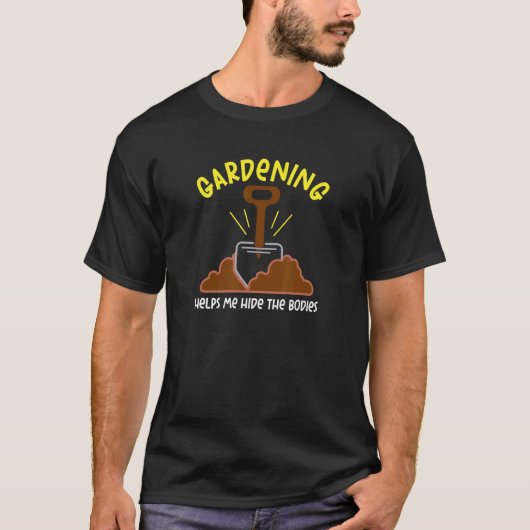 ガーデニングで遺体を隠すイロニック Tシャツ (正面)