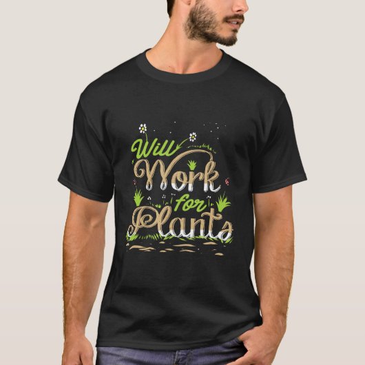 ガーデニングは植物のために働きます 園芸ガーデン Tシャツ (正面)