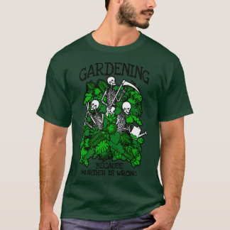 ガーデニングは殺人が間違った植物愛好家のゴシック Tシャツ