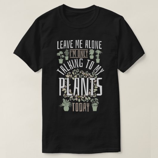 ガーデニング離れは私が一人で私と話している Tシャツ (デザイン正面)