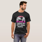 ガーデニング4\園芸家 私は庭仕事をするから人を絞め殺さない Tシャツ (正面フル)