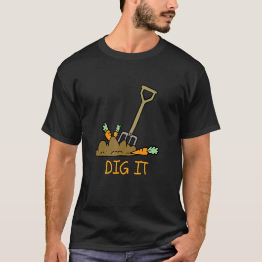 ガーデニング 農業 ニンジンと土壌を掘り起こせ Tシャツ (正面)