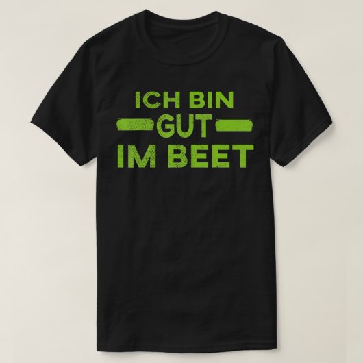 ガーデンことわざ34Ich bin gut im Beet34 Tシャツ (デザイン正面)