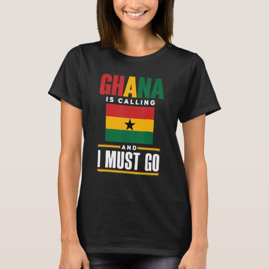 ガーナ・ガーナ国旗Ghana Is Calling And I M Tシャツ (正面)