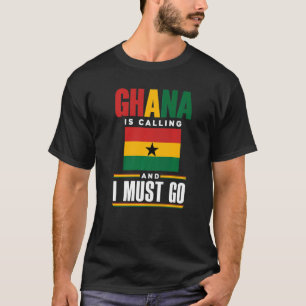 ガーナ・ガーナ国旗Ghana Is Calling And I M Tシャツ