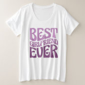 ガールフレンド最高のエバー – 誕生日ガールフレンドのギフト プラスサイズTシャツ (デザイン正面)